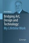 Bridging Art, Design, and Technology Bridging Art, Design, and Technology