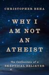 Why I Am Not an Atheist Why I Am Not an Atheist