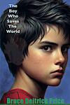 The Boy Who Saves the World The Boy Who Saves the World
