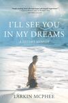 I’ll See You In My Dreams I’ll See You In My Dreams